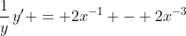 \frac{1}{y}\,y' = 2x^{-1} - 2x^{-3}