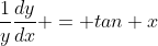 \frac{1}{y}\frac{dy}{dx} = tan x