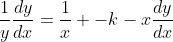 \frac{1}{y}\frac{dy}{dx}=\frac{1}{x}+-k-x\frac{dy}{dx}