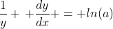 \frac{1}{y} \, \frac{dy}{dx} = ln(a)