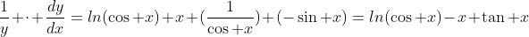 \frac{1}{y} \cdot \frac{dy}{dx}=ln(\cos x)+x (\frac{1}{\cos x}) (-\sin x)=ln(\cos x)-x \tan x