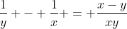\frac{1}{y} - \frac{1}{x} = \frac{x-y}{xy}