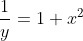 \frac{1}{y}=1+x^2