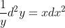 \frac{1}{y}d^{2}y=xdx^{2}