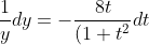 \frac{1}{y}dy=-\frac{8t}{(1+t^2}dt