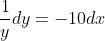 \frac{1}{y}dy=-10dx