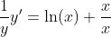 \frac{1}{y}y'=\ln(x)+\frac{x}{x}