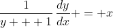 \frac{1}{y + 1}\,\frac{dy}{dx} = x