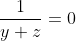 \frac{1}{y+z}=0