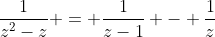 \frac{1}{z^2-z} = \frac{1}{z-1} - \frac{1}{z}