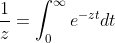 \frac{1}{z}=\int_0^{\infty}e^{-zt}dt