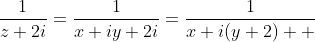 \frac{1}{z+2i}=\frac{1}{x+iy+2i}=\frac{1}{x+i(y+2)  }