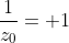 \frac{1}{z_0}= 1