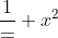\frac{1}= x^2