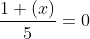 remainder\;of\;\frac{1+(x)}{5}=0