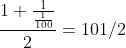 \frac{1+\frac{1}{\frac{1}{100}}}{2}=101/2