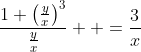 \frac{1+\left(\frac{y}{x}\right)^{3}}{\frac{y}{x}}  =\frac{3}{x}