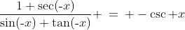 \frac{1+\sec(\text{-}x)}{\sin(\text{-}x)+\tan(\text{-}x)} \:=\: -\csc x