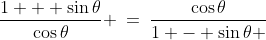 \frac{1 + \sin\theta}{\cos\theta} \:=\:\frac{\cos\theta}{1 - \sin\theta }