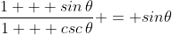 \frac{1 + sin\,\theta}{1 + csc\,\theta} = sin\theta