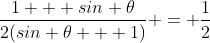 \frac{1 + sin \theta}{2(sin \theta + 1)} = \frac{1}{2}