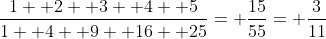 \frac{1+ 2+ 3+ 4+ 5}{1+ 4+ 9+ 16+ 25}= \frac{15}{55}= \frac{3}{11}
