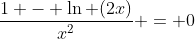 \frac{1 - \ln (2x)}{x^2} = 0
