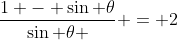 \frac{1 - \sin \theta}{\sin \theta } = 2