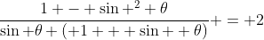 \frac{1 - \sin ^2 \theta}{\sin \theta ( 1 + \sin  \theta)} = 2