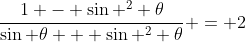 \frac{1 - \sin ^2 \theta}{\sin \theta + \sin ^2 \theta} = 2