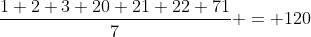 \frac{1+2+3+20+21+22+71}{7} = 120