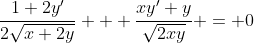 \frac{1+2y'}{2\sqrt{x+2y}} + \frac{xy'+y}{\sqrt{2xy}} = 0