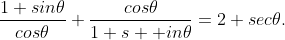 \frac{1+sin\theta}{cos\theta}+\frac{cos\theta}{1+s  in\theta}=2 sec\theta.