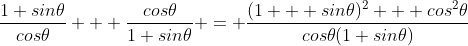 \frac{1+sin\theta}{cos\theta} + \frac{cos\theta}{1+sin\theta} = \frac{(1 + sin\theta)^2 + cos^2\theta}{cos\theta(1+sin\theta)}