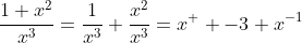 \frac{1+x^2}{x^3}=\frac{1}{x^3}+\frac{x^2}{x^3}=x^  {-3}+x^{-1}