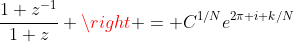 \frac{1+z^{-1}}{1+z} \right = C^{1/N}e^{2\pi i k/N}