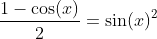 \frac{1-\cos(x)}{2}=\sin(x)^2