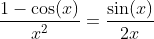 \frac{1-\cos(x)}{x^2}=\frac{\sin(x)}{2x}