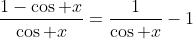 \frac{1-\cos x}{\cos x}=\frac{1}{\cos x}-1
