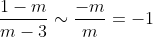 \frac{1-m}{m-3}\sim\frac{-m}{m}=-1