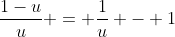 \frac{1-u}{u} = \frac{1}{u} - 1