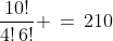 \frac{10!}{4!\,6!} \,=\,210
