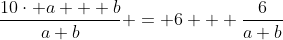 \frac{10\cdot a + b}{a+b} = 6 + \frac{6}{a+b}