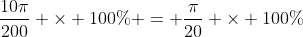 \frac{10\pi}{200} \times 100\% = \frac{\pi}{20} \times 100\%