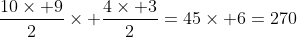 \frac{10\times 9}{2}\times \frac{4\times 3}{2}=45\times 6=270