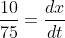 \frac{10}{75}=\frac{dx}{dt}