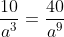 \frac{10}{a^3}=\frac{40}{a^9}
