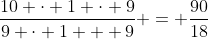 \frac{10 \cdot 1 \cdot 9}{9 \cdot 1 + 9} = \frac{90}{18}