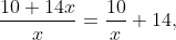 \frac{10+14x}x=\frac{10}x+14,