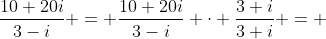 \frac{10+20i}{3-i} = \frac{10+20i}{3-i} \cdot \frac{3+i}{3+i} = 